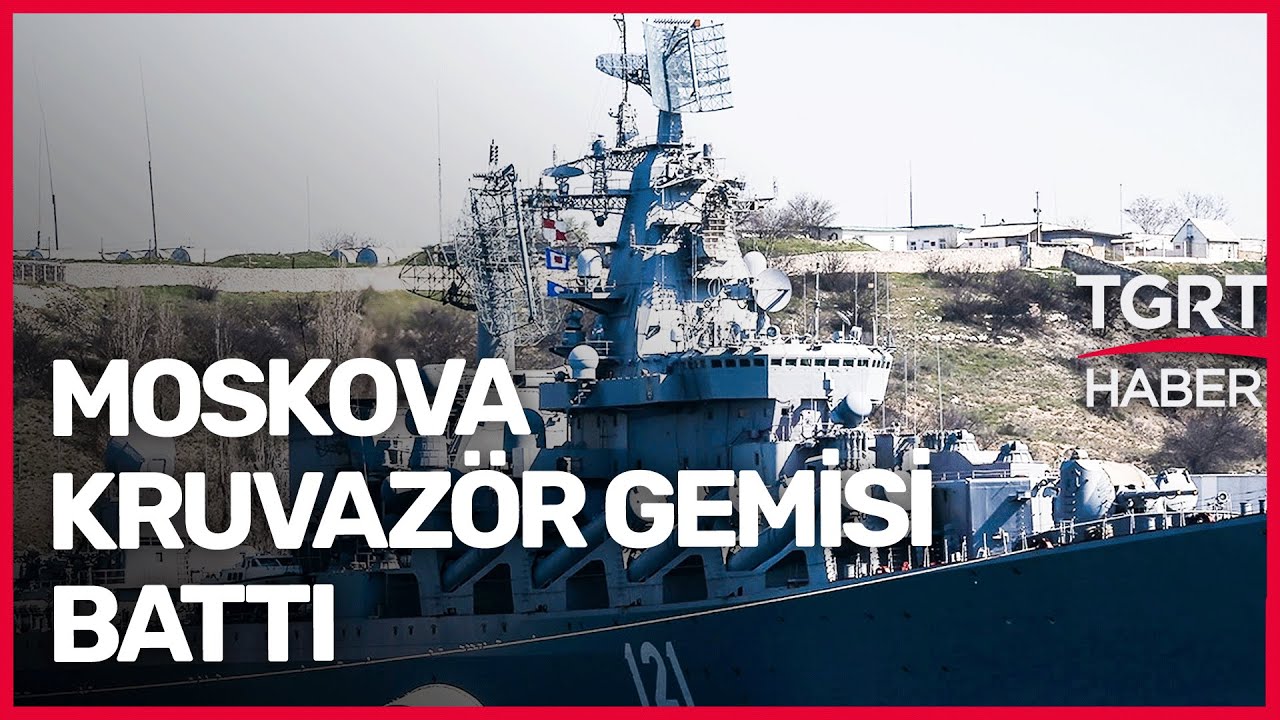 Ukrayna&rsquo;nın Vurduğu Moskova Kruvaz&ouml;r Gemisi Battı! - TGRT Haber