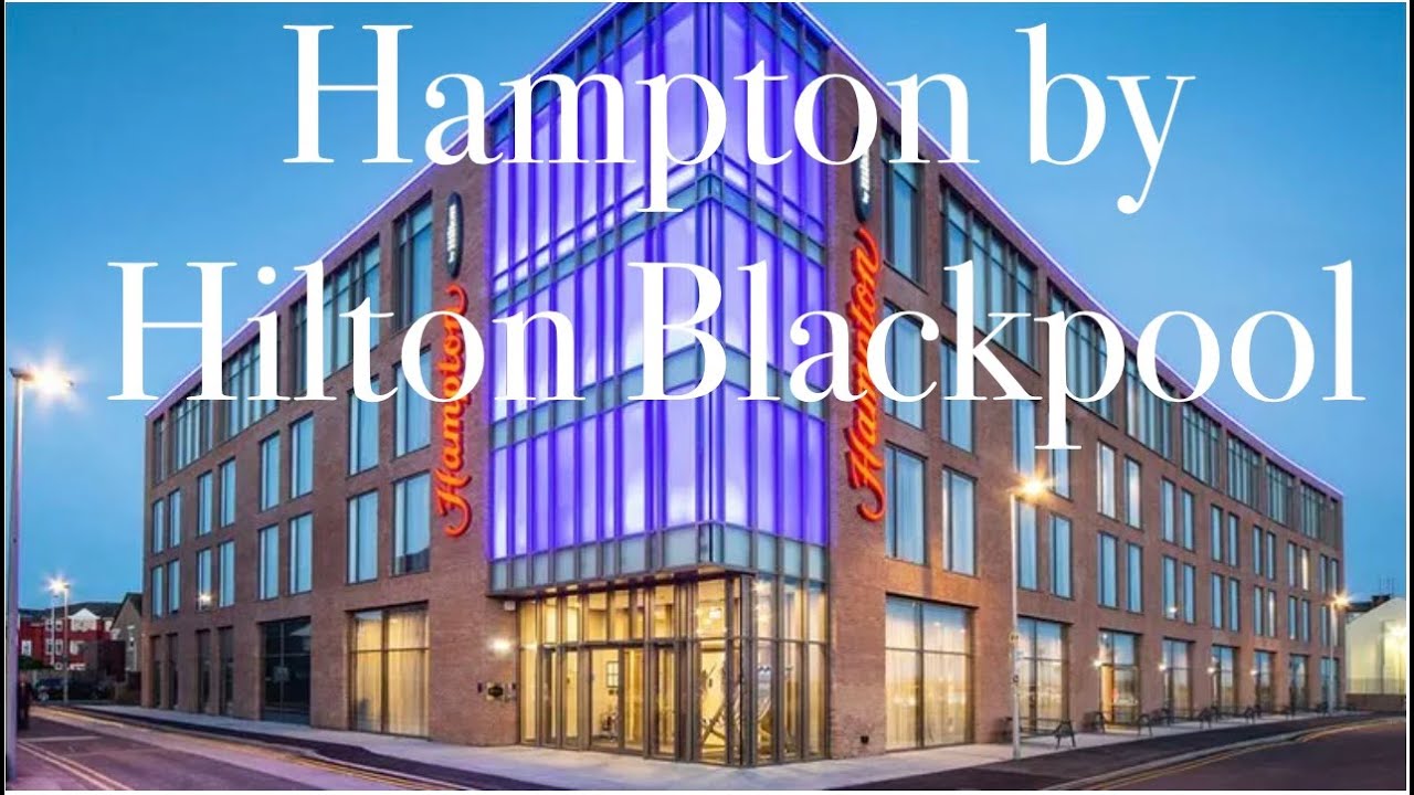 Hampton by Hilton Blackpool - Full Tour of old and new type rooms- Breakfast & Gym