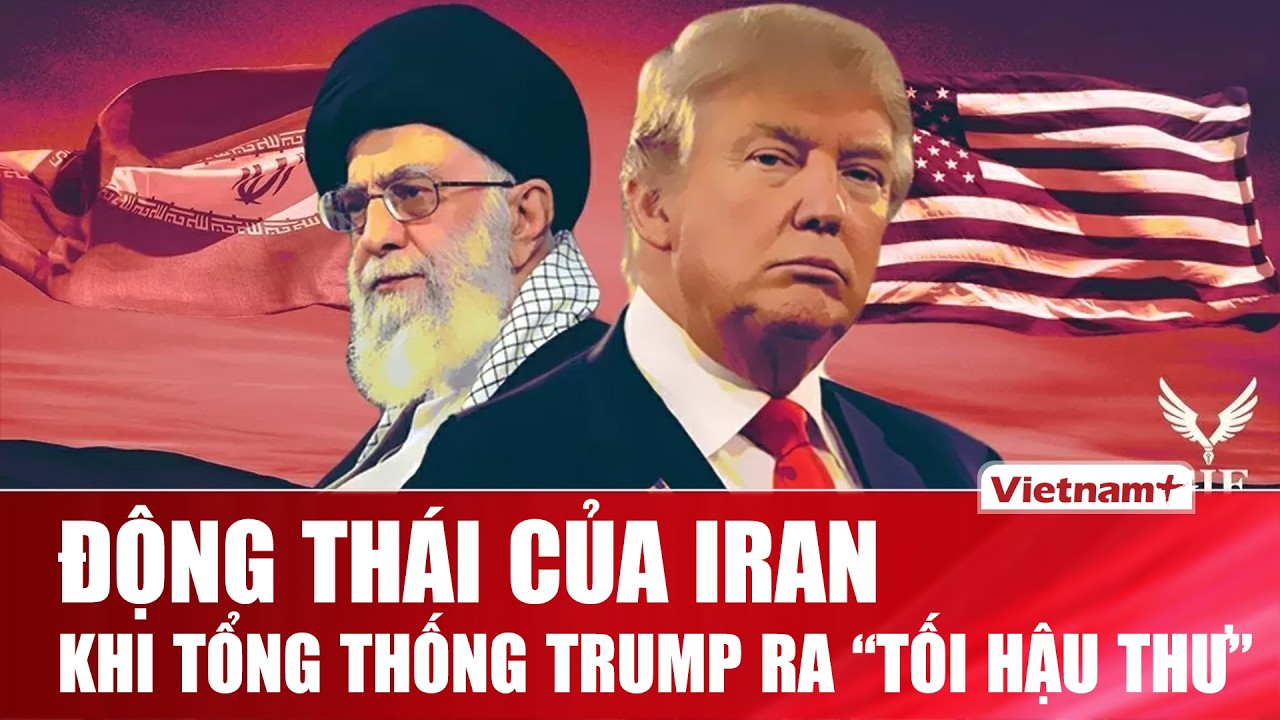 Động thái của Iran khi ông Trump ra “tối hậu thư” 15 ngày, cảnh báo “điều tồi tệ” sắp đến với Tehran