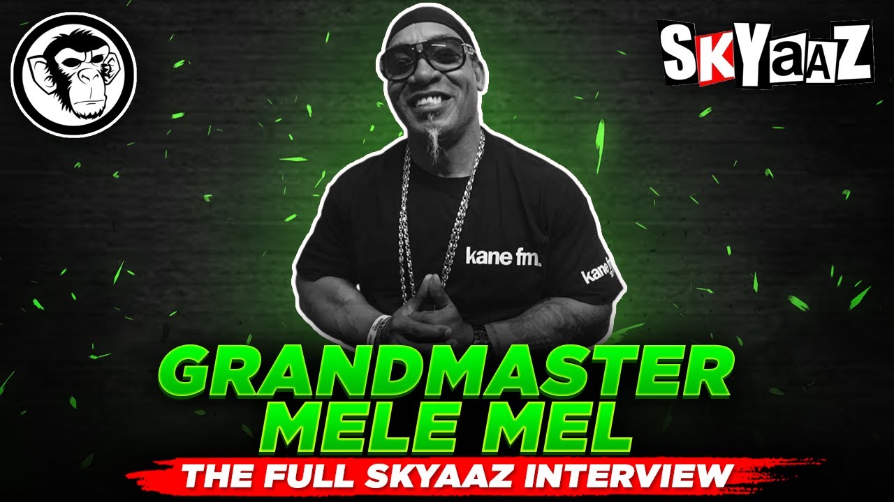 GRANDMASTER MELE MEL - THE FULL SKYAAZ INTERVIEW