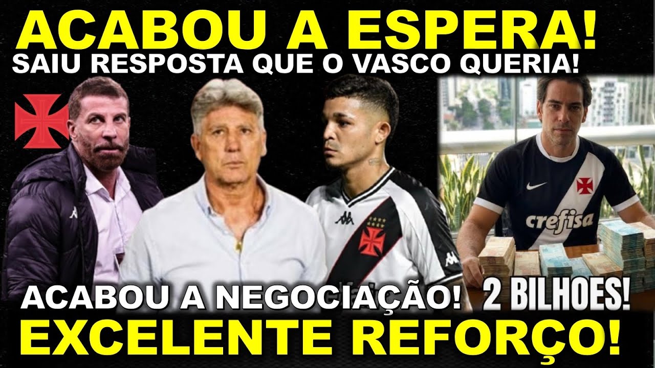 ACABOU A ESPERA! SAIU A RESPOSTA QUE O VASCO QUERIA I EXCELENTE REFORÇO I MAIS 4 CONTRATOS ASSINADOS