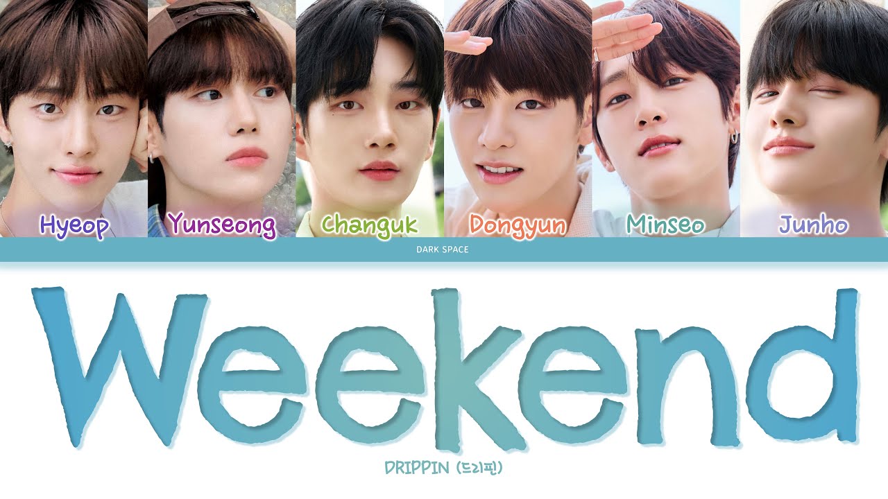 DRIPPIN (드리핀) - Weekend Lyrics [Color Coded Eng/Rom/Han]