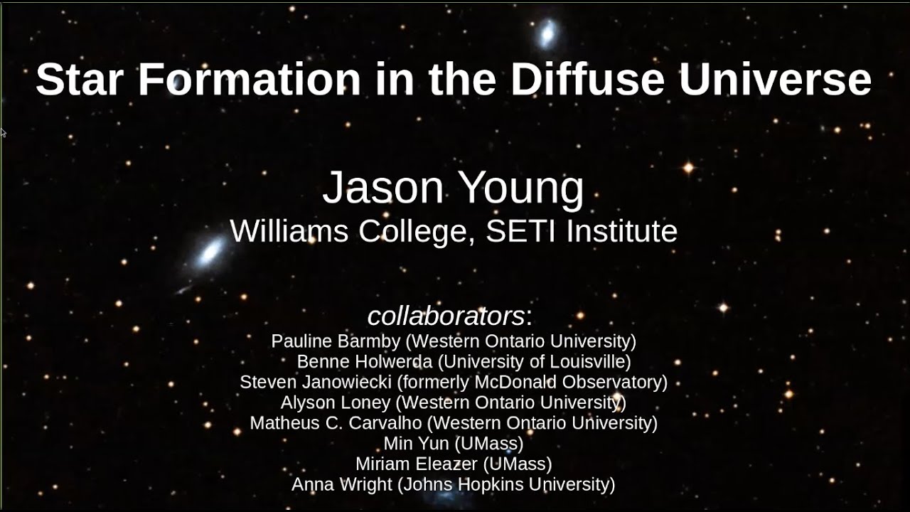 [Galaxies SIG] Star Formation in the Diffuse Universe - Jason Young