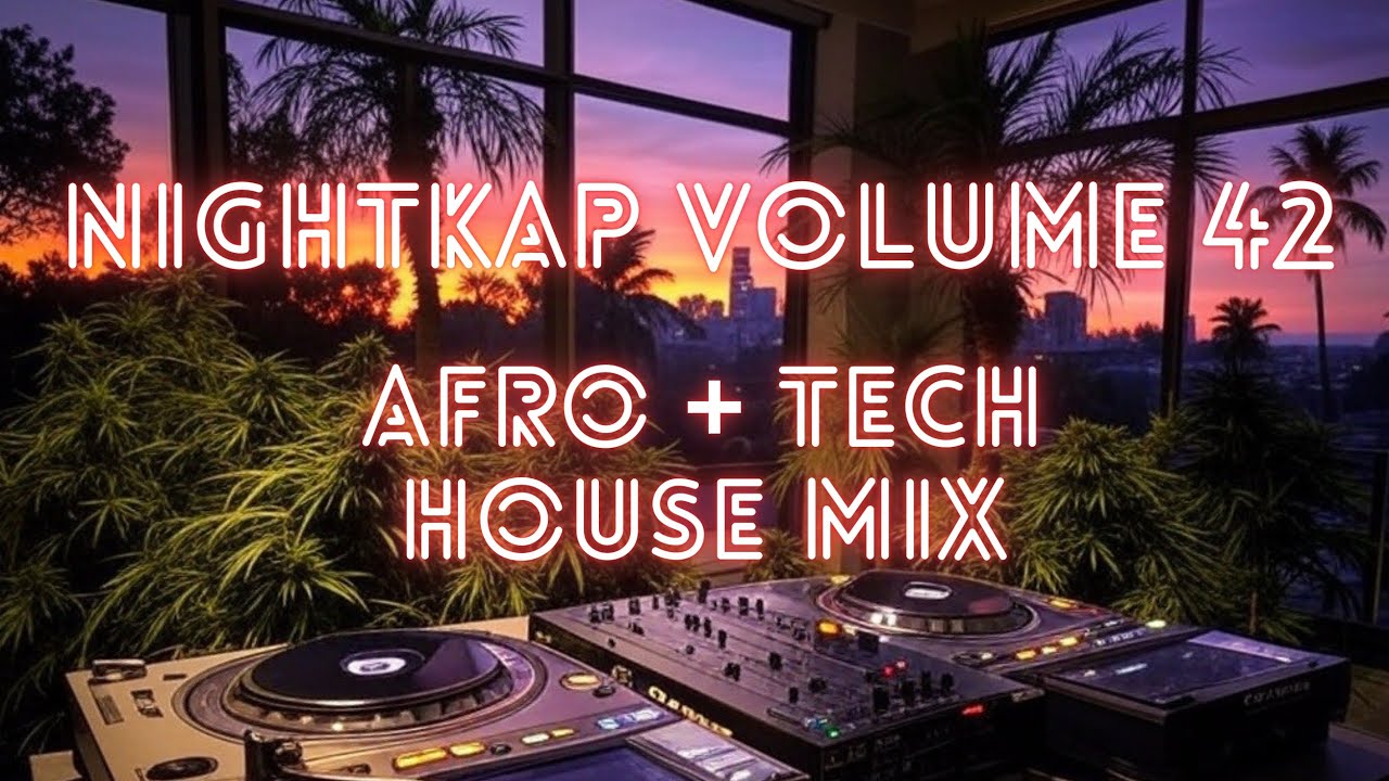 NightKap Vol. 42 - Afro + Tech House Mix
