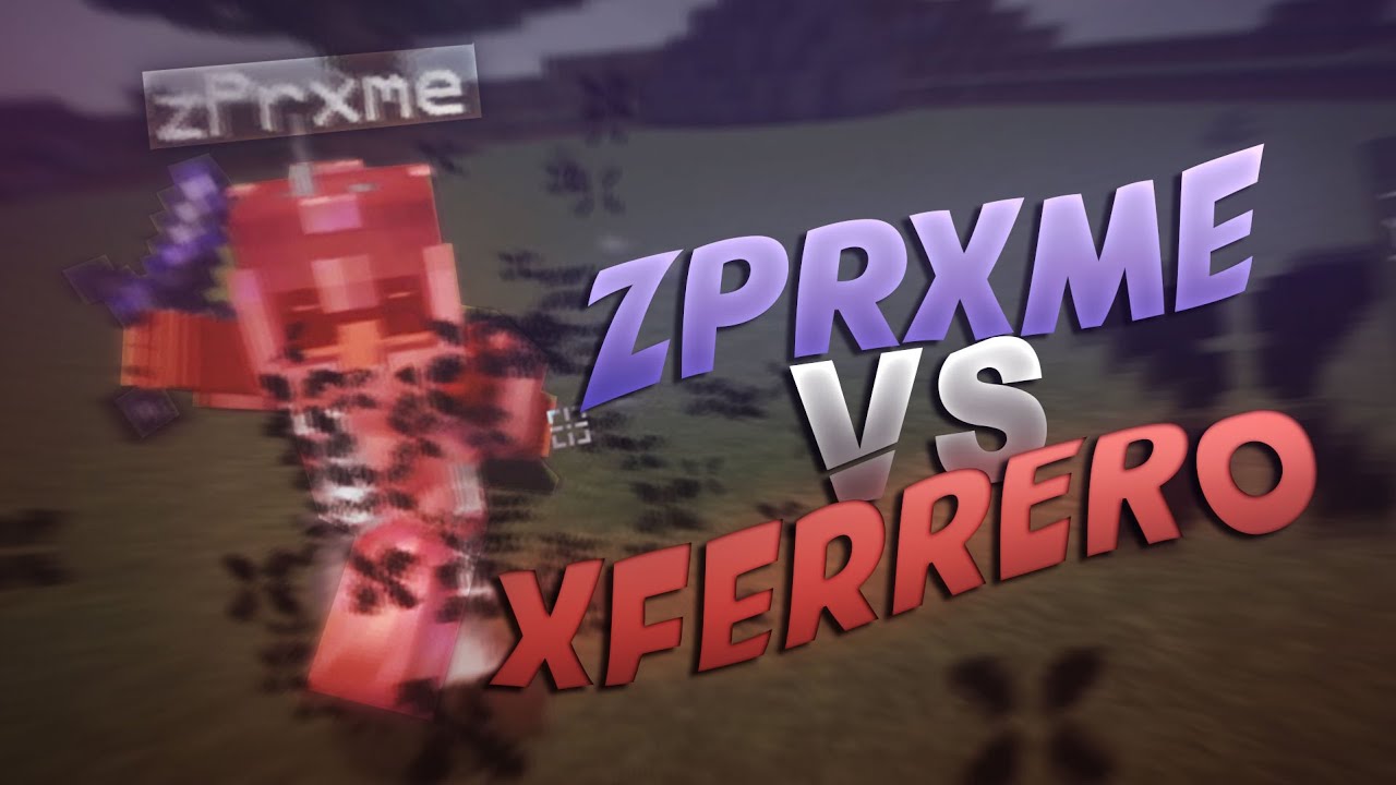 xFerrero vs zPrxme