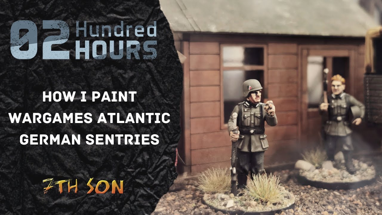 02 HUNDRED HOURS: How I Paint Wargames Atlantic German Sentries