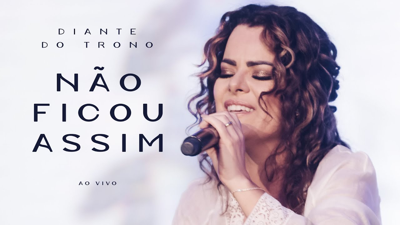 Diante do Trono - N&atilde;o Ficou Assim (Ao Vivo)