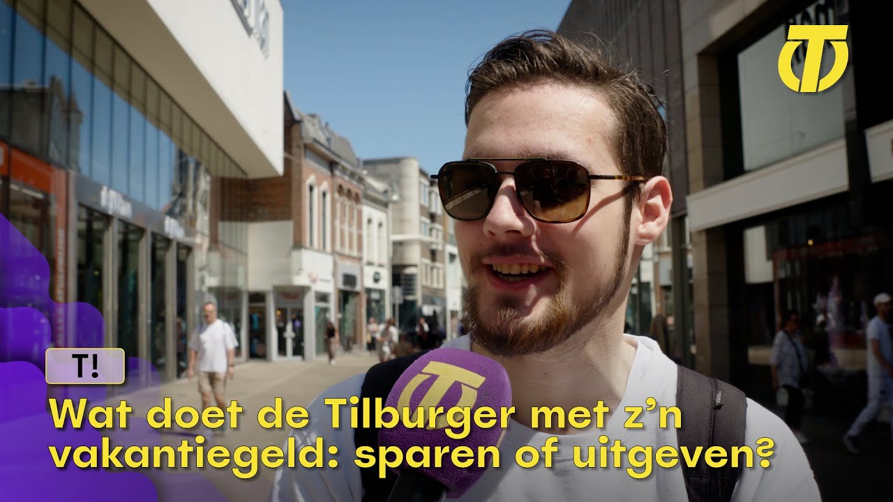 T! Wat doet de Tilburger met z’n vakantiegeld: sparen of uitgeven?