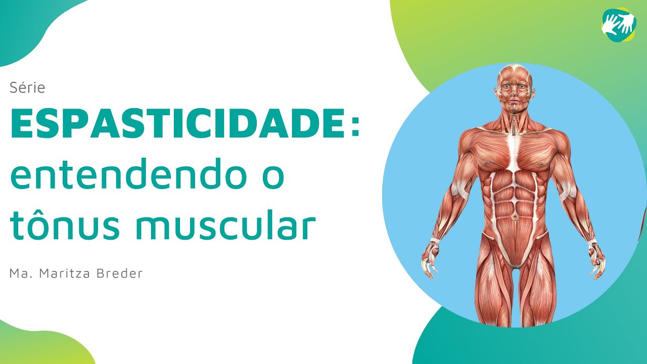 Série ESPASTICIDADE: Entendendo o Tônus Muscular