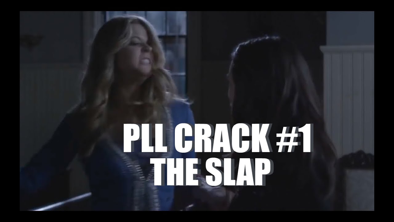 Pretty Little Liars Crack #1 - The Slap