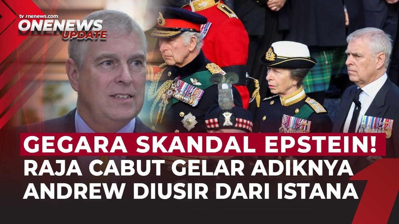 Raja Charles Cabut Gelar Pangeran Andrew Usai Skandal Epstein Mencuat Lagi | OneNews Update
