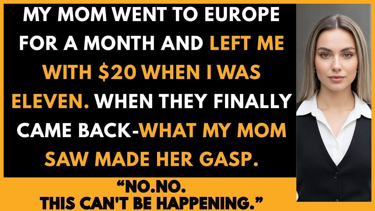 My Mom Went to Europe for a Month, Left Me With $2 at Age Eleven— When They Returned I..