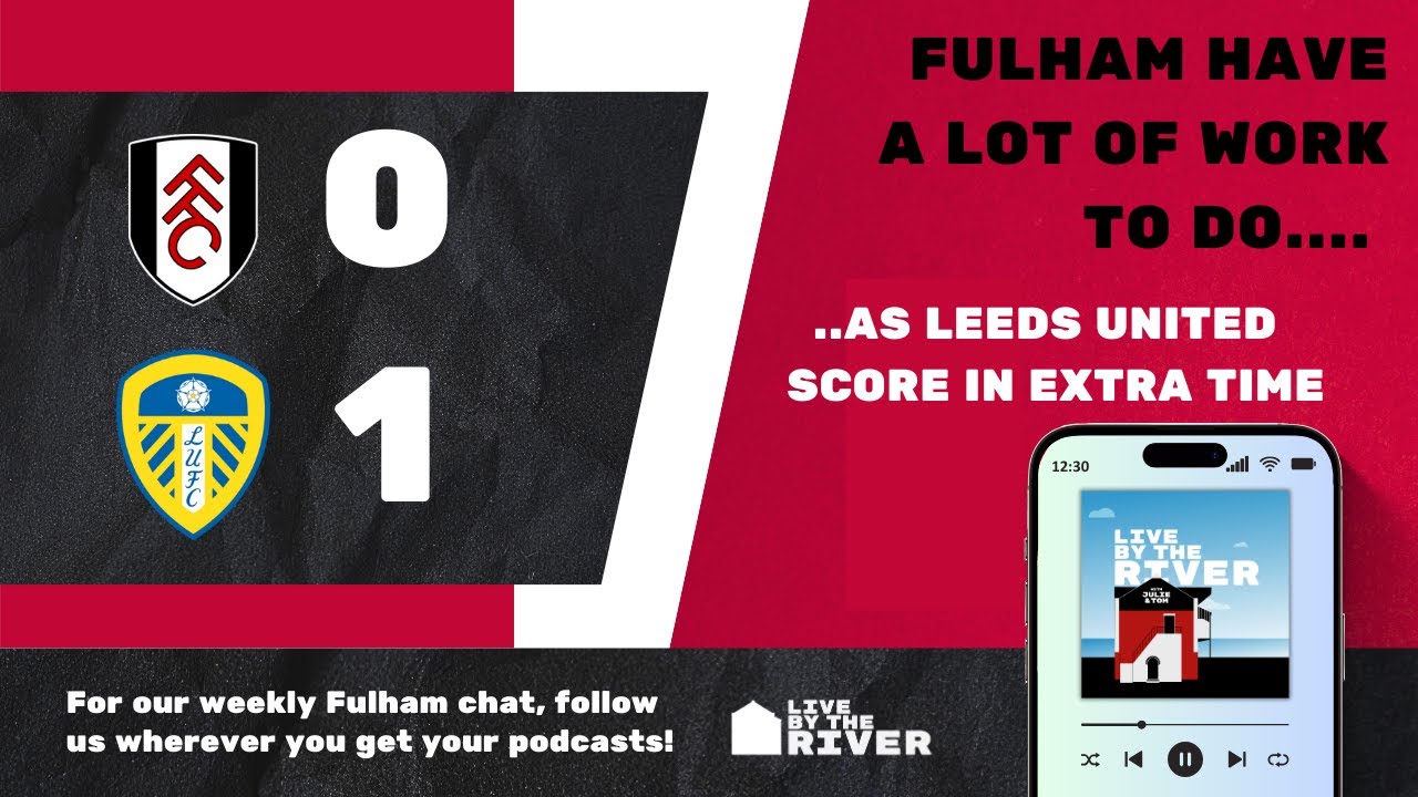 Episode 69: Leeds United 1 Fulham 0
