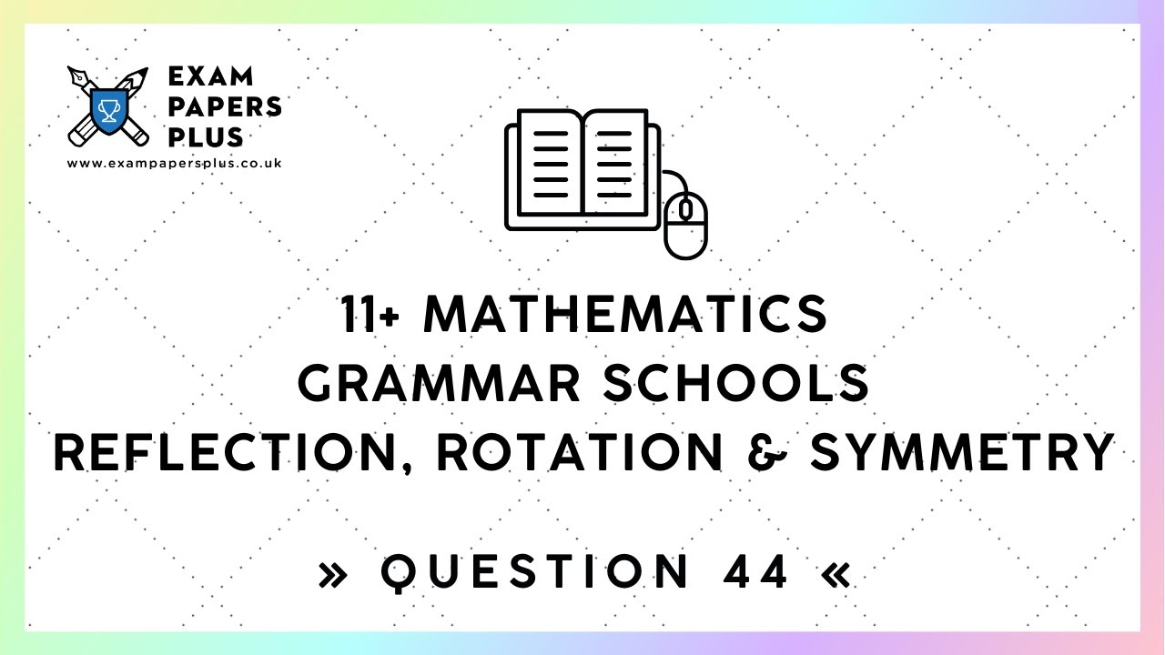 11+ (11 Plus) Exam, Mathematics &raquo;Grammar Schools&laquo; Reflection, Rotation & Symmetry, Question 44