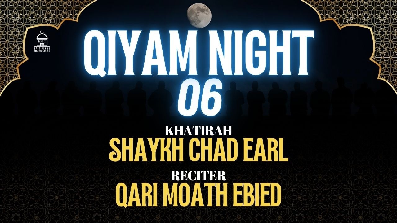 Qiyam Night 06 | Qari Moath Ebied | Shaykh Chad Eral