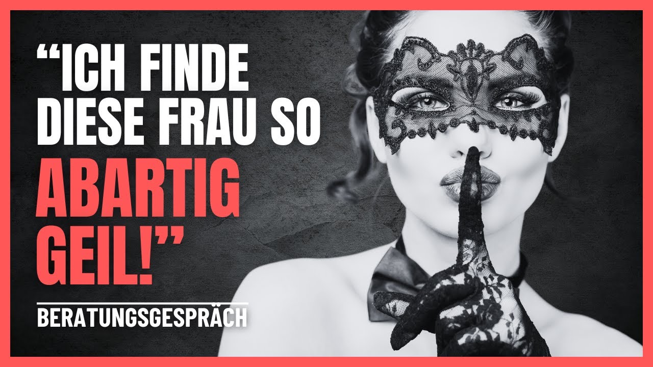 Normale Frauen interessieren mich nicht! [Toxische Beziehung, fehlende Grenzen] | Beratungsgespräch