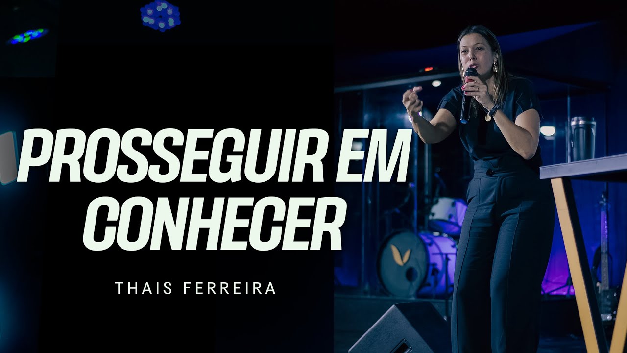 🔴 AO VIVO | PROSSEGUIR EM CONHECER | PRA. THAIS FERREIRA