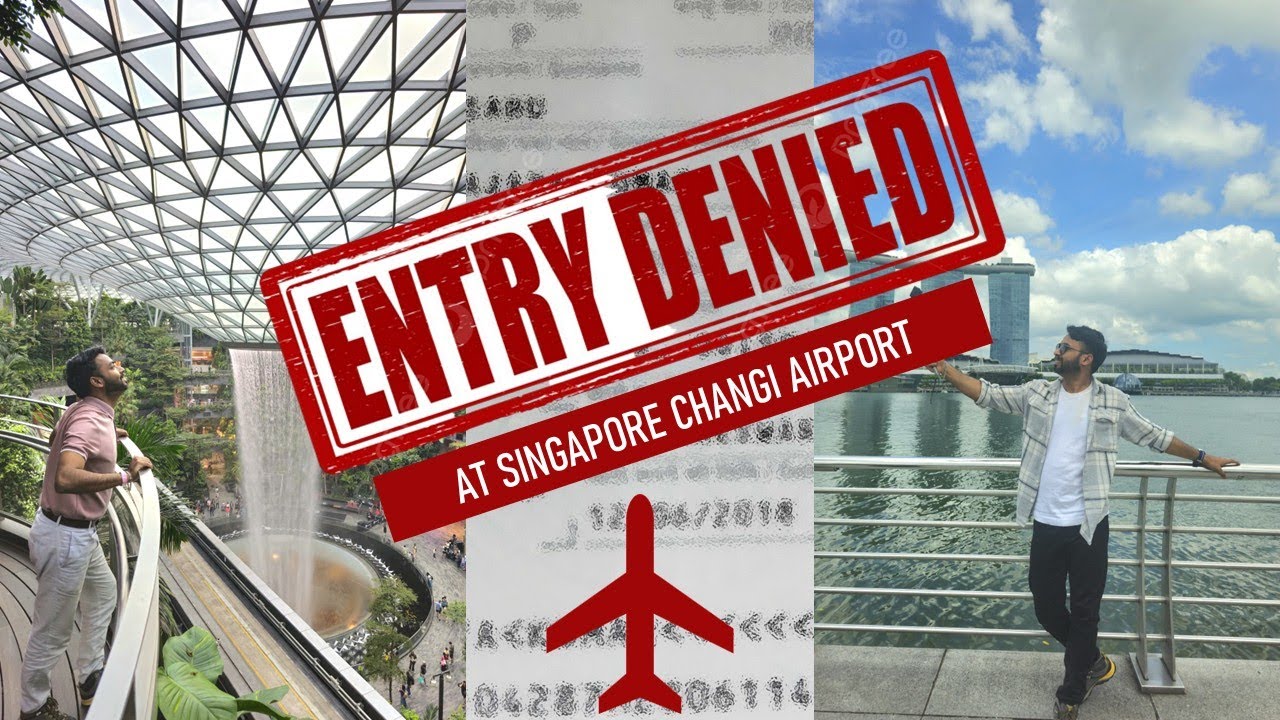 We were denied entry at the Singapore Changi Airport