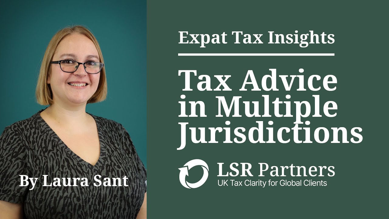 Moving Abroad? Why You Need Tax Advice in BOTH Countries | LSR Partners