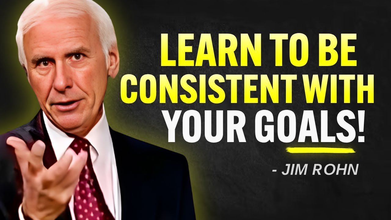 𝐋𝐄𝐀𝐑𝐍 𝐓𝐎 𝐁𝐄 𝐂𝐎𝐍𝐒𝐈𝐒𝐓𝐄𝐍𝐓 𝐖𝐈𝐓𝐇 𝐘𝐎𝐔𝐑 𝐆𝐎𝐀𝐋𝐒 | Jim Rohn Motivation