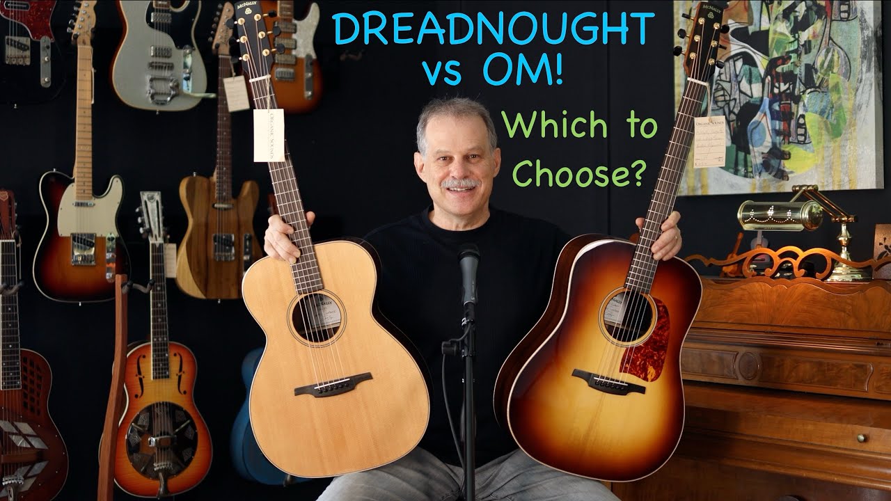 Dreadnought vs OM!  Which Guitar to Choose?