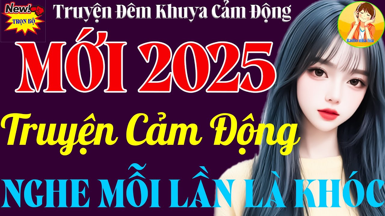 [Mới 2025] Kể Chuyện T&acirc;m Sự Đ&ecirc;m Khuya C&oacute; Thật 100% &ndash; 1 Vạn Lần Nghe Vẫn Kh&oacute;c, Triệu Người Ngủ Ngon