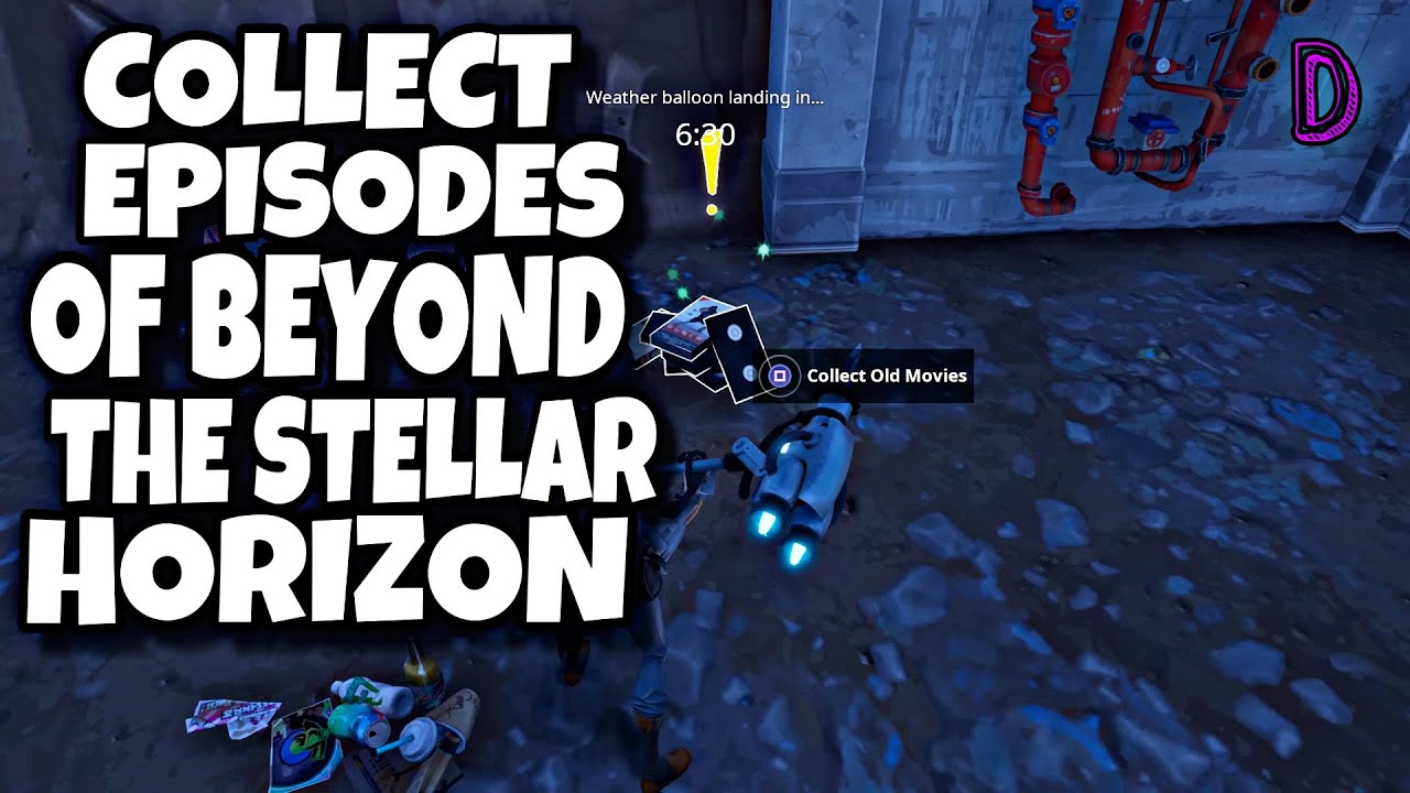 COLLECT EPISODES OF BEYOND THE STELLAR HORIZON| AND I AM HER CAP&rsquo;N| FORTNITE SAVE THE WORLD