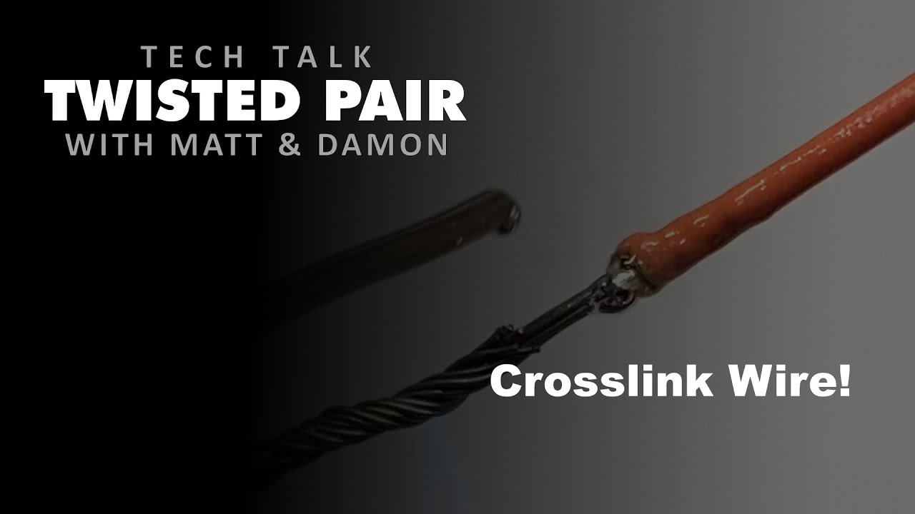 Twisted Pair - Tech Talk - Crosslink Wire