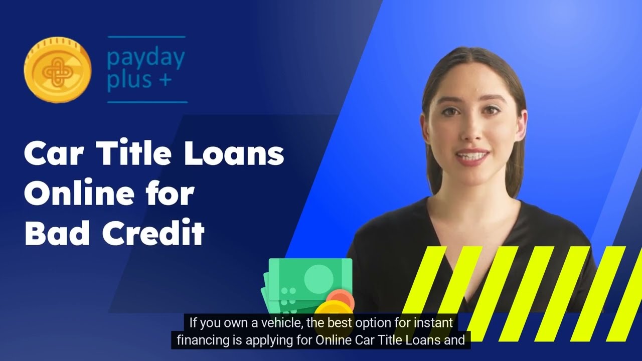 Online Car Title Loans for bad credit | PaydayPlus