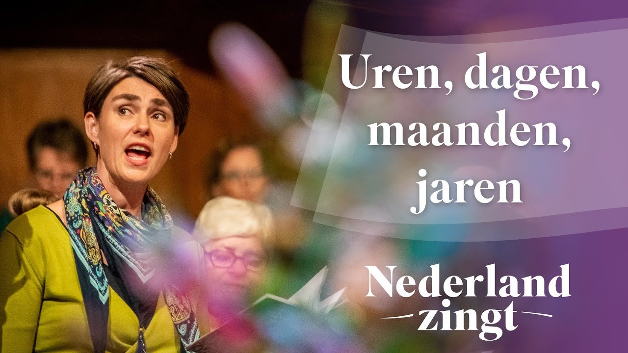 Uren, dagen, maanden, jaren - Nederland Zingt