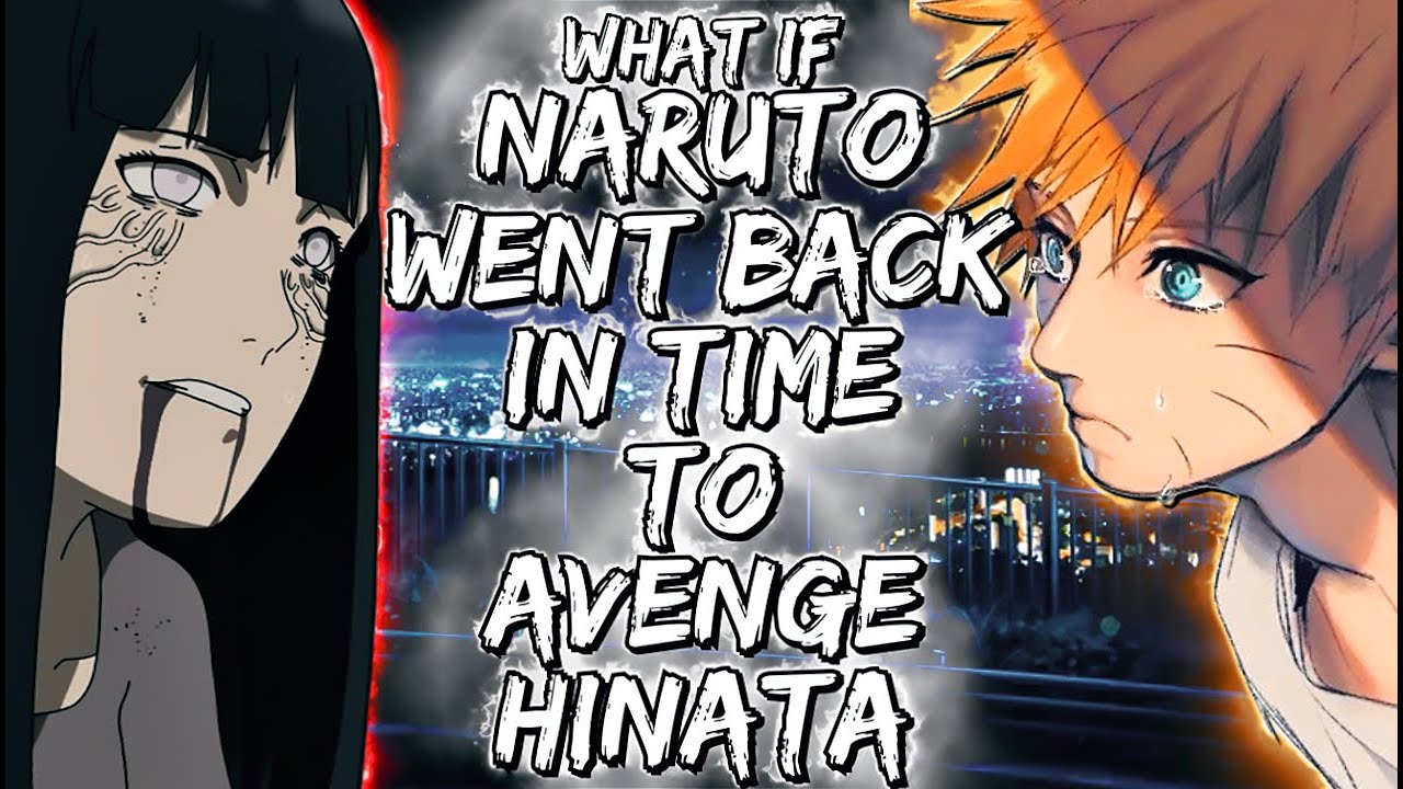 What If Naruto Went Back in Time to Avenge Hinata
