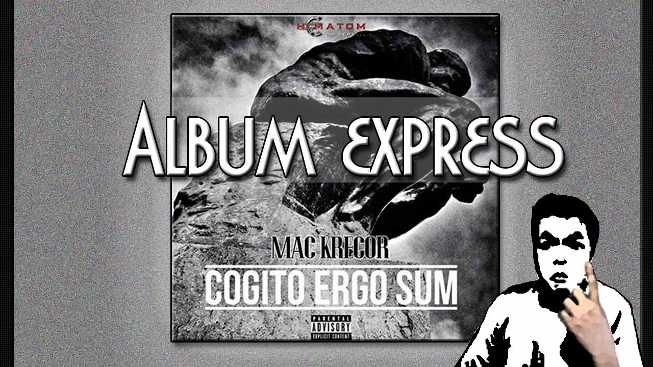 MAC KREGOR - Cogito Ergo Sum ♫ ALBUM EXPRESS ♪