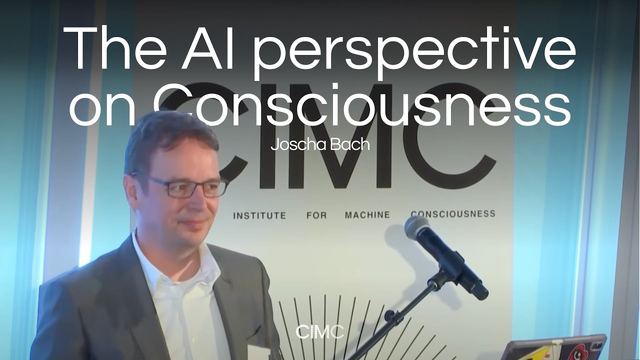 Joscha Bach: The AI perspective on Consciousness