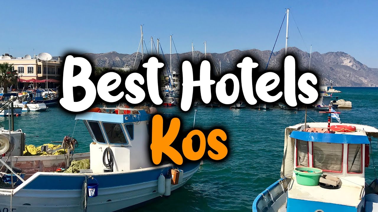 Best Hotels in Kos - For Families, Couples, Work Trips, Luxury & Budget