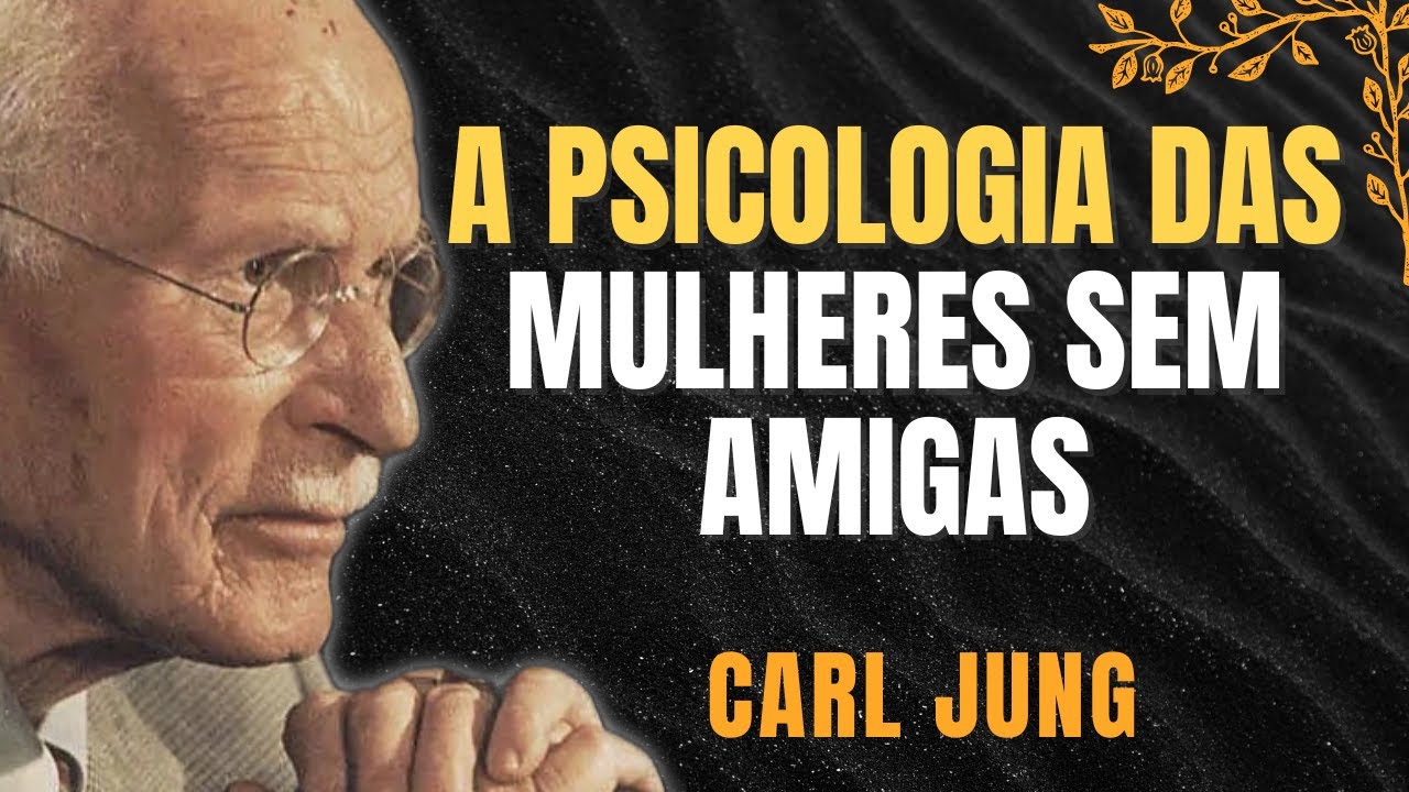 Mulheres com poucas ou nenhuma amiga possuem estes 5 tra&ccedil;os psicol&oacute;gicos raros | Carl Jung