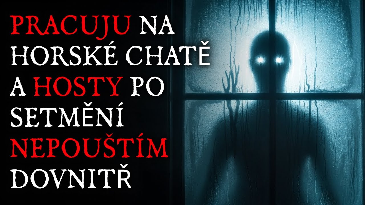 Pracuju na horské chatě a hosty po setmění nepouštím dovnitř - Creepypasta CZ