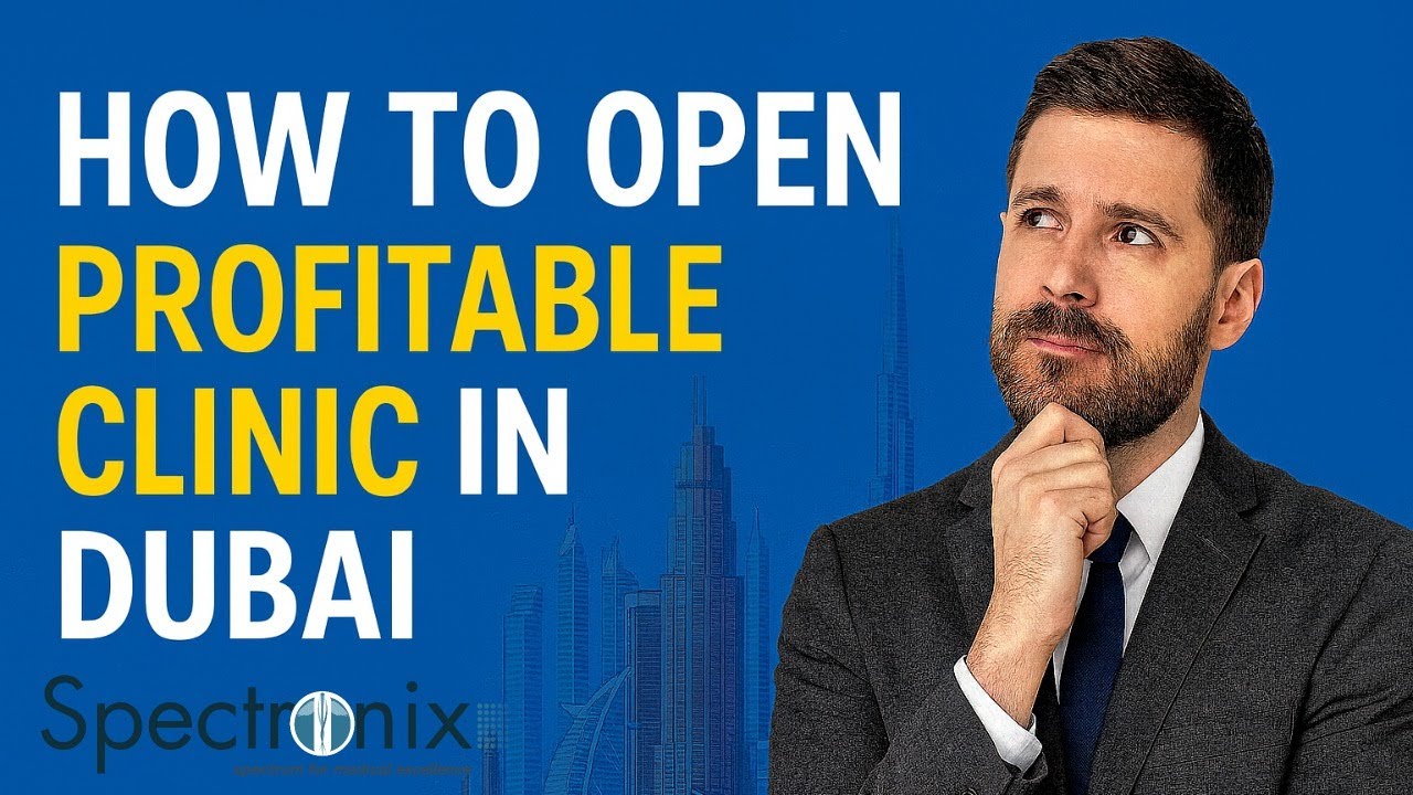 How to Open a Profitable Clinic in Dubai | Spectronix Clinic Setup