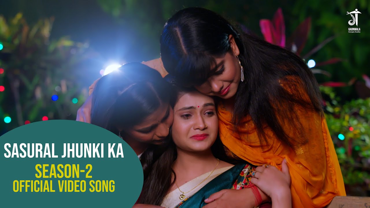 Sasural Jhunki Ka - Official Video Song | Season 2 Coming Soon |