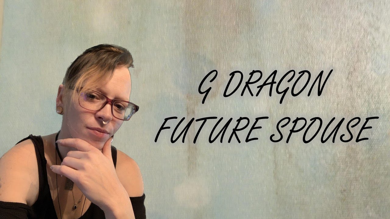 ✨💗GDRAGON AND HIS FUTURE SPOUSE: SUCH A BEAUTIFUL READ!💗😍😻