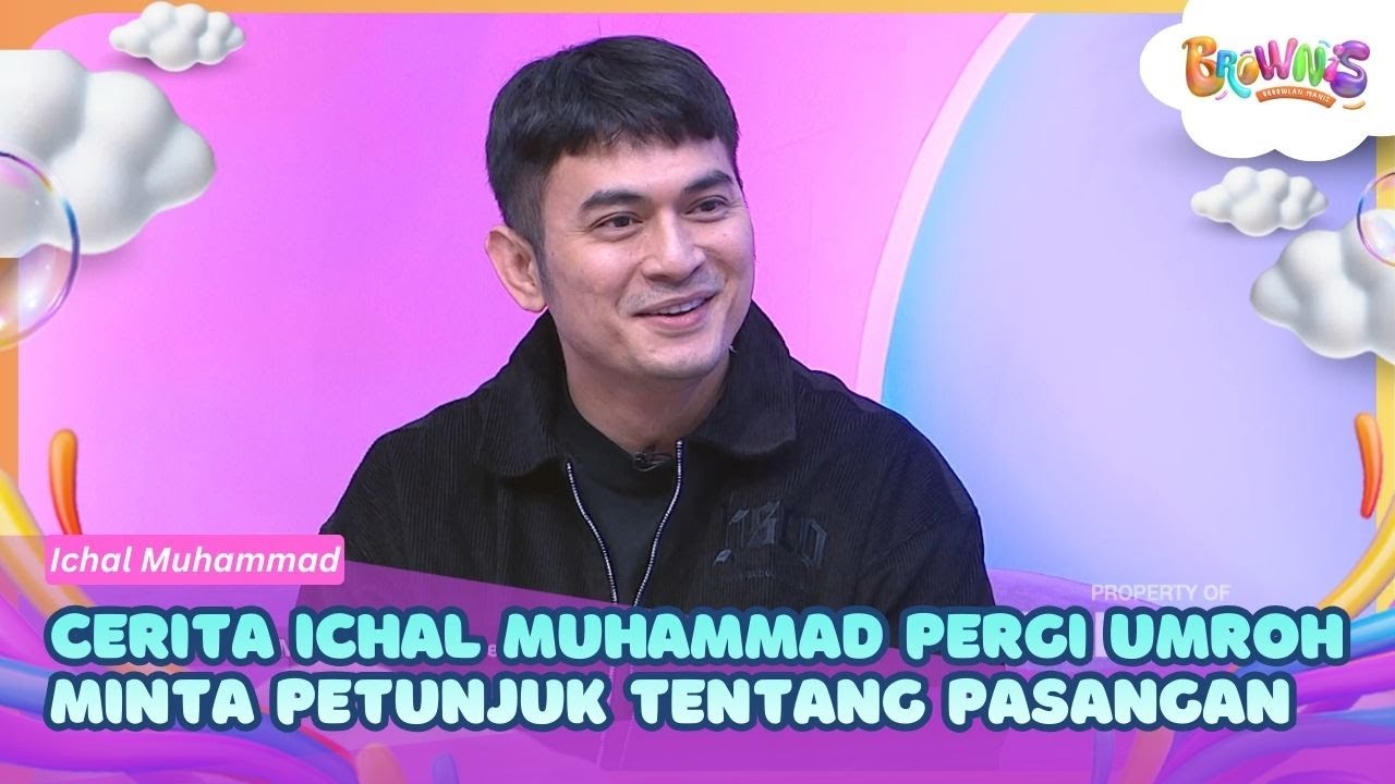 Cerita Ichal Muhammad Pergi Umroh Minta Petunjuk Tentang Pasangan - BROWNIS (23/02/26) P1