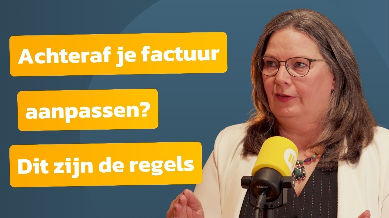 #35 - Achteraf je factuur aanpassen? Dit zijn de regels.
