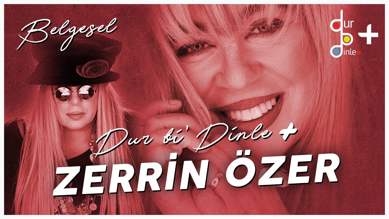 ZERRİN ÖZER BELGESEL | DUR Bİ DİNLE+