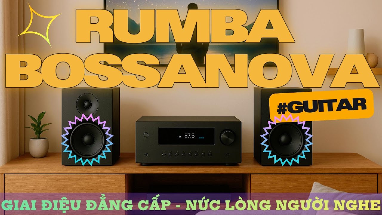 RUMBA BOSSANOVA – NHẠC HÒA TẤU ĐỈNH CAO, THƯ GIÃN ĐỈNH ĐIỂM| PHÚ CƯỜNG PHẠM | Hòa Tấu Rumba Guitar |