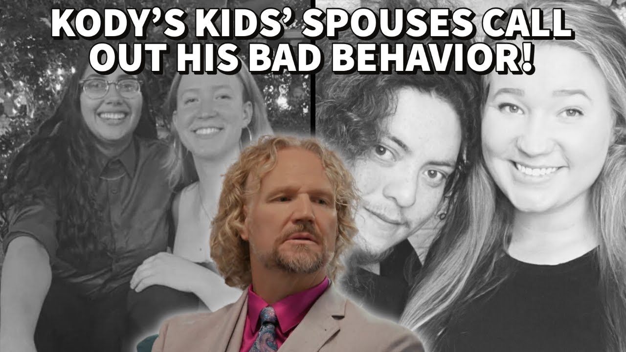 Sister Wives - Kody's Kids' Spouses Call Out His Bad Behavior!