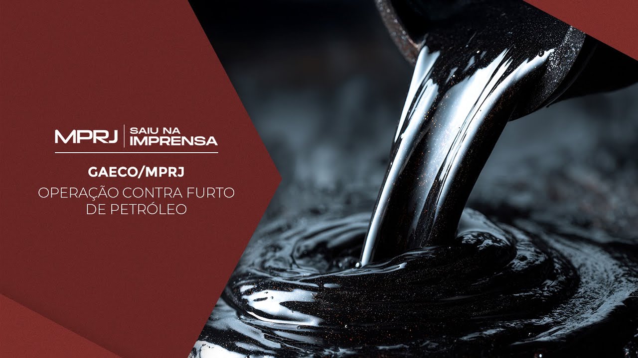 GAECO/MPRJ denuncia líderes e operadores de esquema de furto de petróleo em dutos da Transpetro
