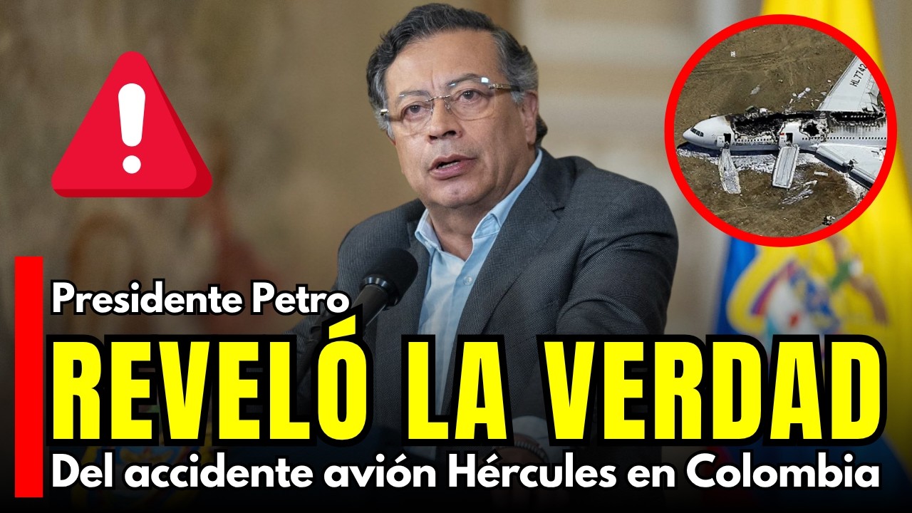 REVEL&Oacute; la VERDAD el presiddente Gustavo Petro, frente al accidente del avi&oacute;n H&eacute;rcules en Colombia