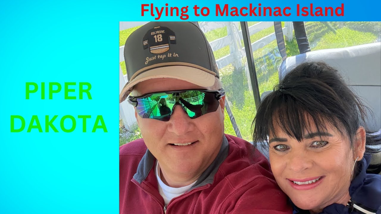 Flying our Piper Dakota to Mackinac island!
