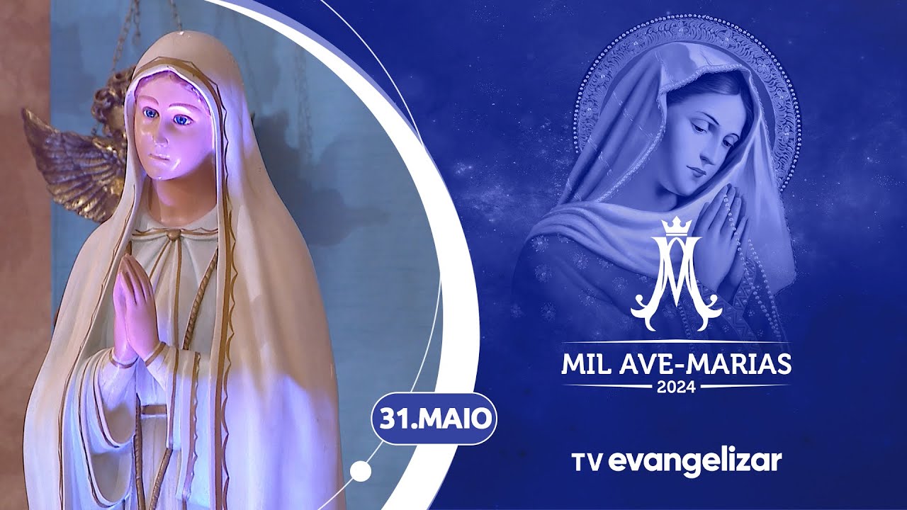 Mil Ave-Marias, Santa Missa e Coroação de Nossa Senhora | 31/05/24