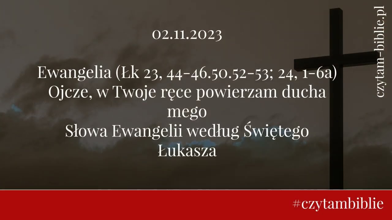 🗓️02.11.2023 - EWANGELIA NA DZIŚ - (Łk 23, 44-46.50.52-53; 24, 1-6a) Słowa Ewangelii wg Św. Łukasza