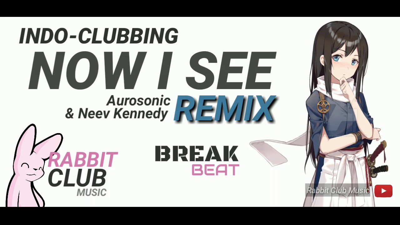 Aurosonic & Neev Kennedy - Now I See&nbsp; (BreakBeat Remix) | Rabbit Club Music #indoclubbing